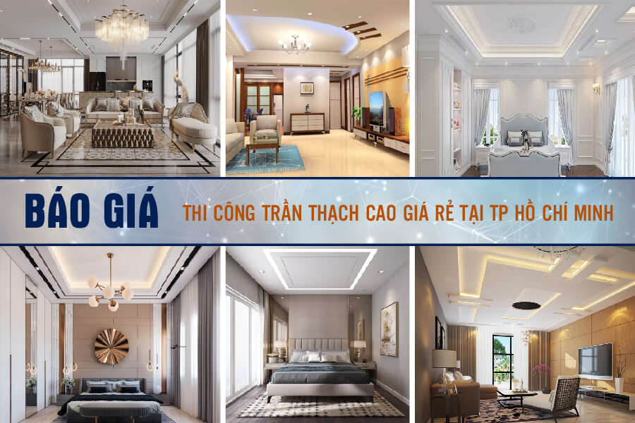Báo giá thi công trần thạch cao trọn gói HCM| Mẫu Đẹp – Giá Rẻ.