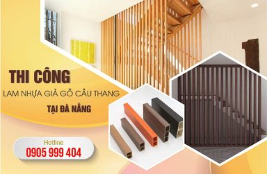 Báo giá lam nhựa giả gỗ cầu thang cao cấp, giá rẻ Đà Nẵng