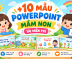 +10 Mẫu PowerPoint trình chiếu chủ đề mầm non, Tải Miễn Phí