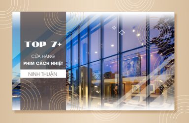 Top 7+ địa điểm bán phim cách nhiệt dán kính tại Ninh Thuận
