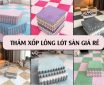 +100 Bộ thảm xốp lông ghép sàn cao cấp, đẹp, giá rẻ